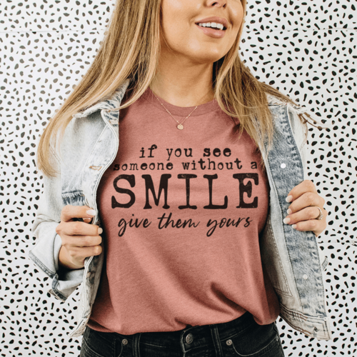 Women's T-shirts - If You See Someone Without A Smile Tee