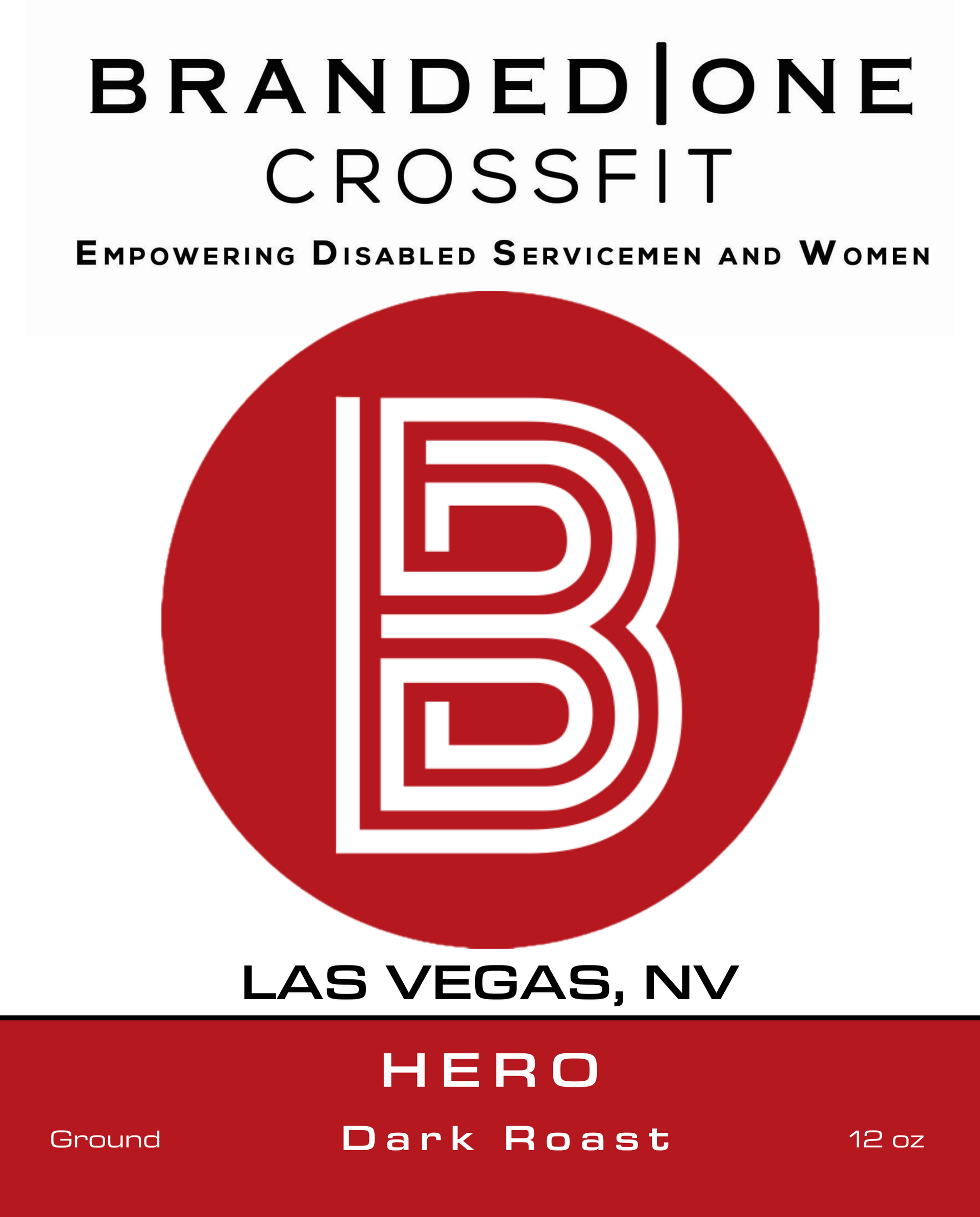 Branded One CrossFit Hero Dark Roast coffee label, 12 oz ground bag design with bold red “B” logo, supporting disabled servicemen and women, specialty dark roast coffee from Las Vegas, NV.