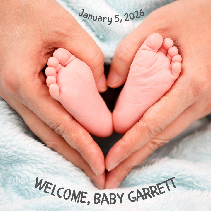 Newborn baby's feet held in adult hands with 'Welcome, Baby Garrett' text and date.