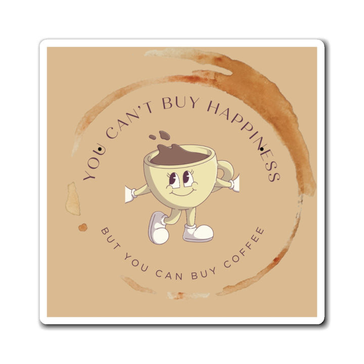 Customized Magnet of a Cartoon coffee cup with text 'You can't buy happiness but you can buy coffee' on a beige background