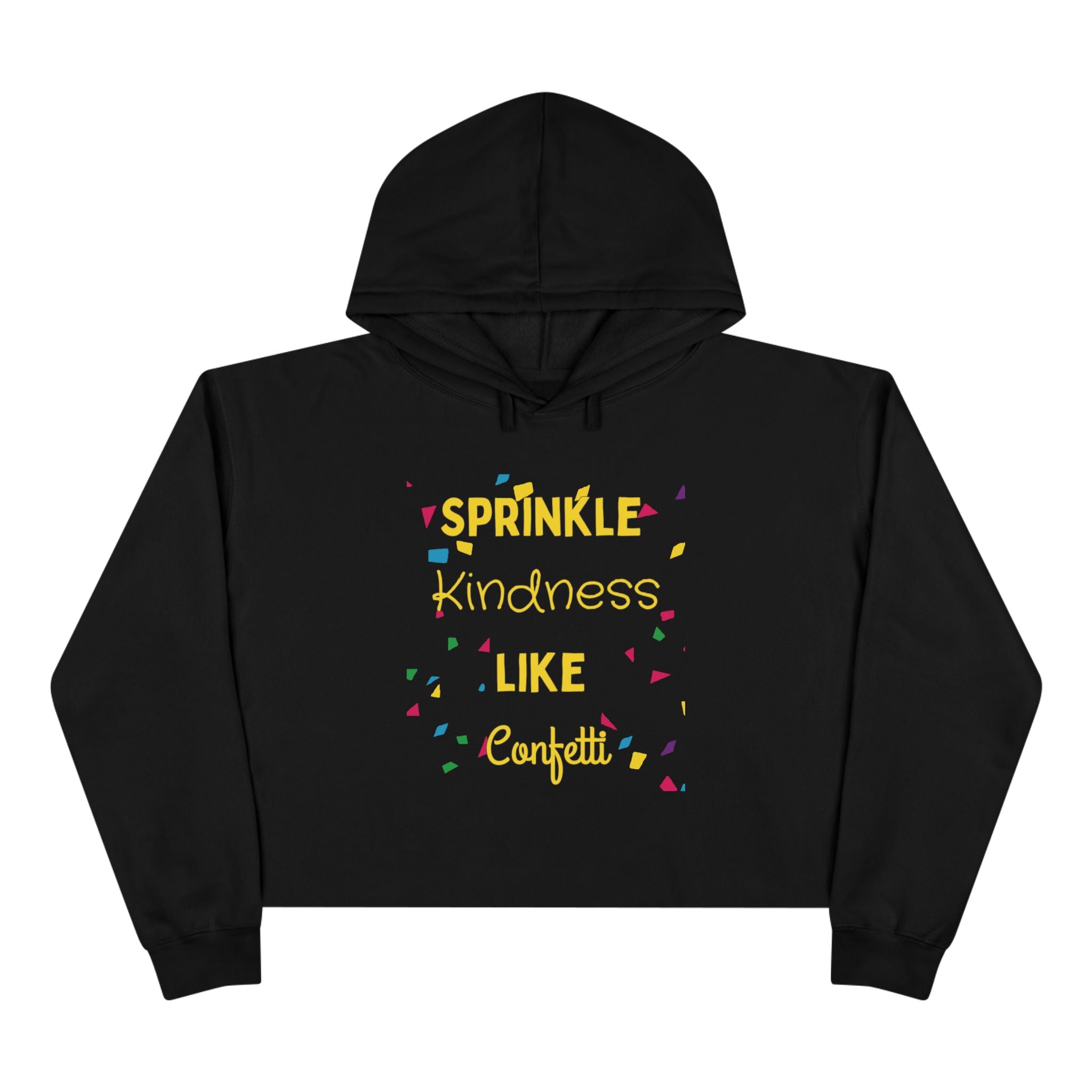 Black hoodie with 'Sprinkle Kindness Like Confetti' text on a white background